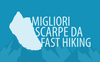 Migliori scarpe da fast hiking