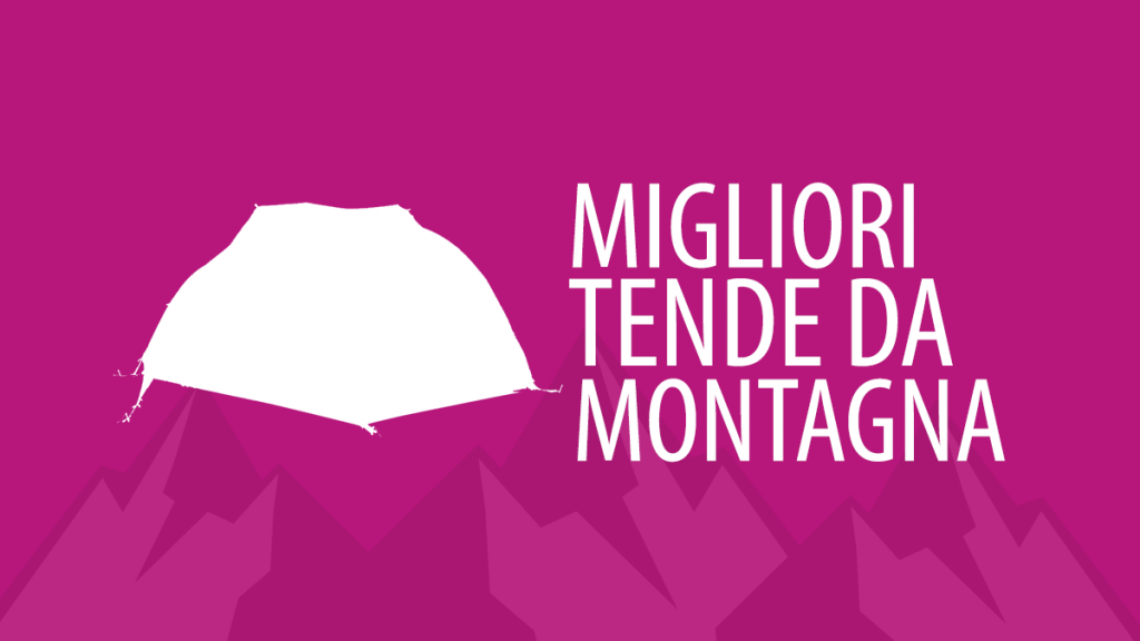 guida alle migliori tende da montagna
